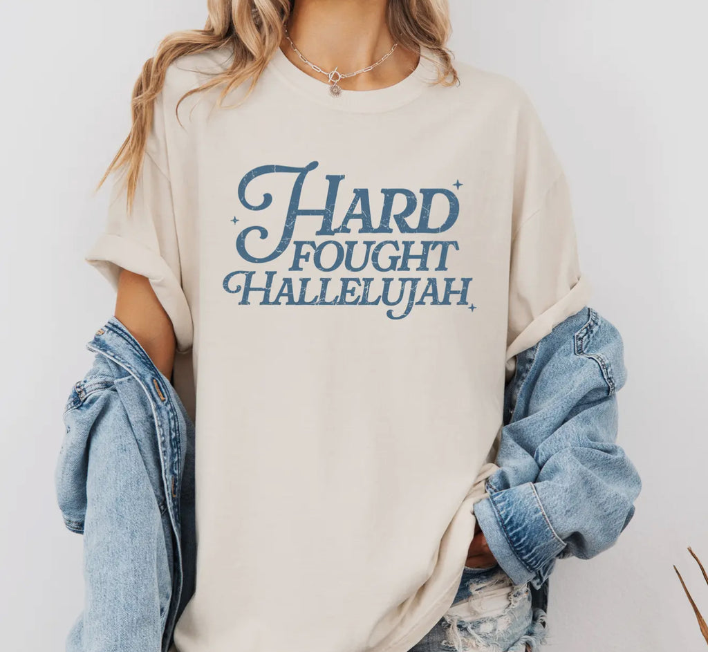 Hard Fought Hallelujah Tee